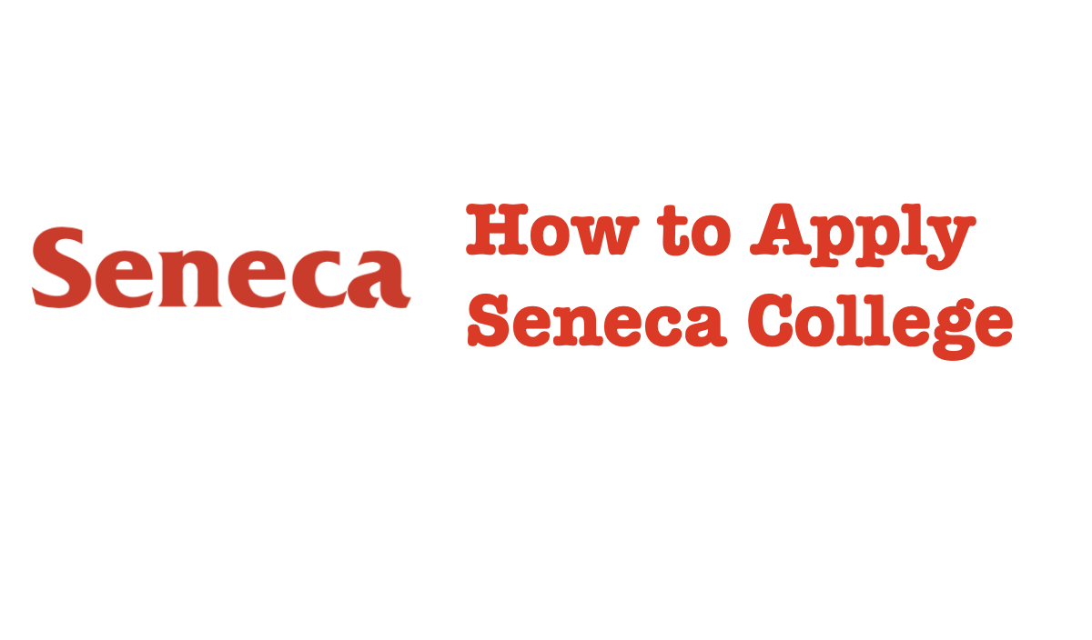 How to Apply Seneca College Schools in Ontario