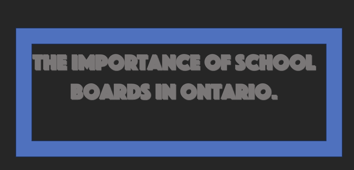 The Importance of School Boards in Ontario Schools in Ontario