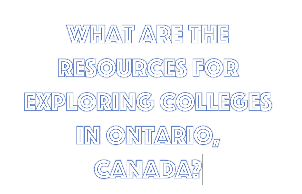 what are the resources for exploring colleges in ontario